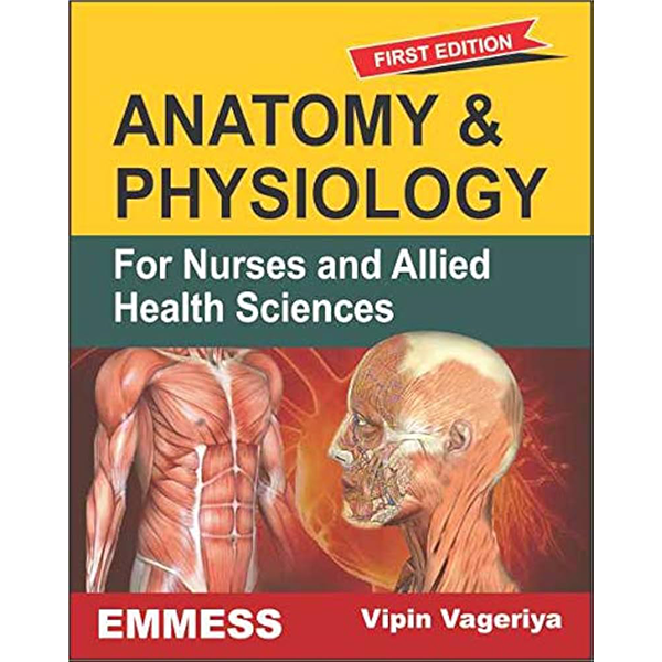 Anatomy Physiology for Nurses and Allied Health Sciences First Edition