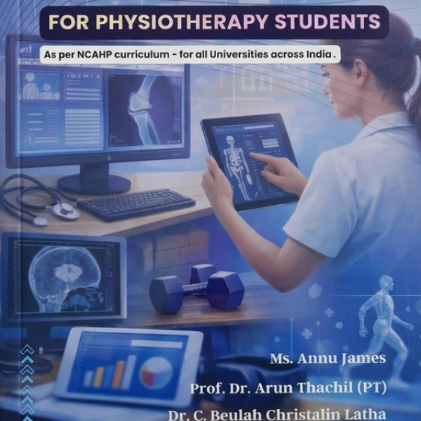 COMPUTERS AND INFORMATION SCIENCE FOR PHYSIOTHERAPY STUDENTS : AS PER NCAHP CURRICULUM
